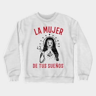 La Mujer De Tus Suenos ( woman of your dreams) Crewneck Sweatshirt